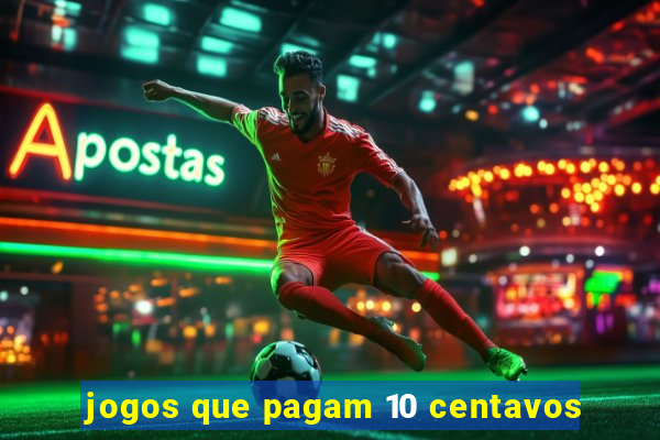 jogos que pagam 10 centavos